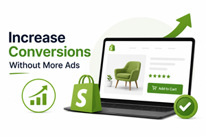 Increase Conversions Without More Ads Shopify CRO Services